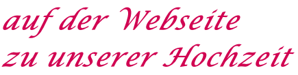 auf der Webseite  zu unserer Hochzeit